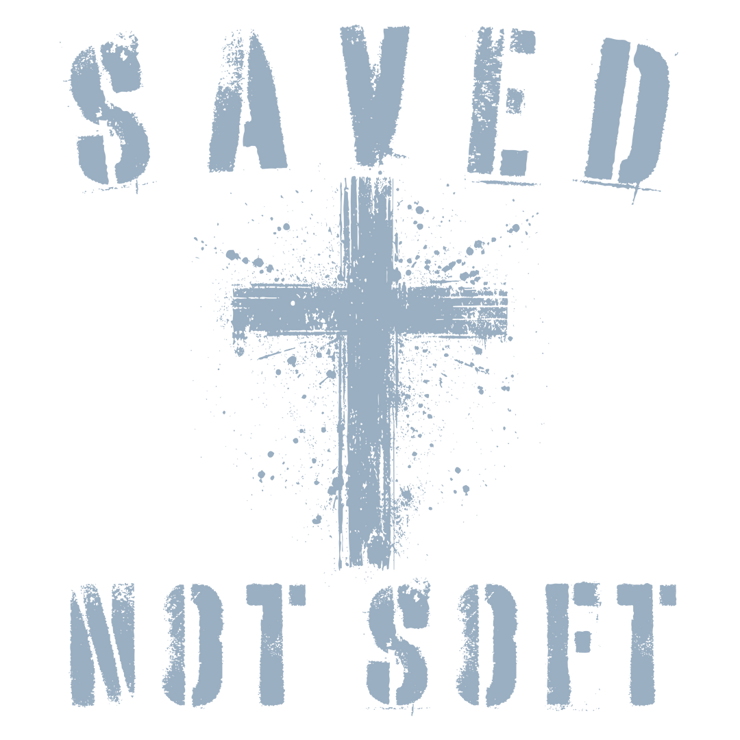 Saved, Not Soft